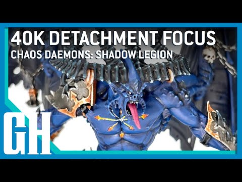 40k Detachment Focus - Chaos Daemons:  Shadow Legion