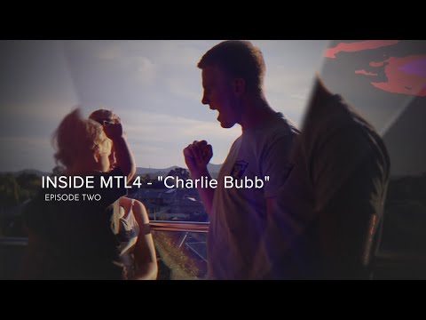 Inside MTL 4 - Episode Two | Charlie Bubb