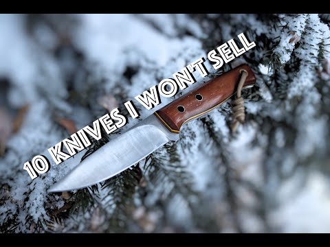 Ten Knives I Would NEVER Sell