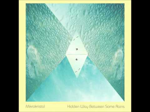 Mikrokristal - Hidden Way Between Some Rains [Full Album]