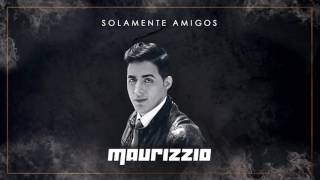 Solamente Amigos - Maurizzio (Audio) @MaurizzioRD