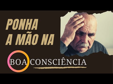 Ponha a Mão na Boa Consciência (Sermão)
