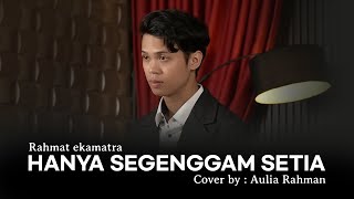 Download lagu Rahmat - Hanya Segenggam Setia (Cover by Aulia Rahman) mp3