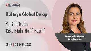 Haftaya Global Bakış | Yeni Haftada Risk İştahı Hafif Pozitif