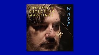 Thoughts Detecting Machines - WASP (Shaun Cassidy cover)