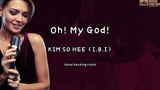 Oh! My God! - KIM SO HEE (I.B.I) (Instrumental & Lyrics)