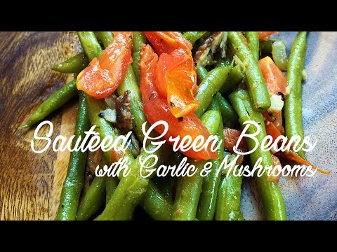 How to make Sauteed Green Beans with Garlic & Mushrooms