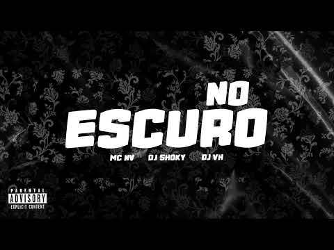 Mc Nv feat. Mc Madan - No Escuro (Dj Shoky e Dj VH)