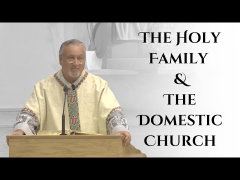 The Holy Family & The Domestic Church | Fr. Dan Reehil's Homily
