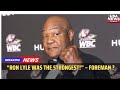 George Foreman Reveals The Toughest Man He Ever Fought USA NEWS TODAY