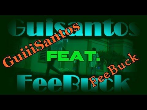 @guisantosLC Feat. @FeeBuck [FRESTEP]