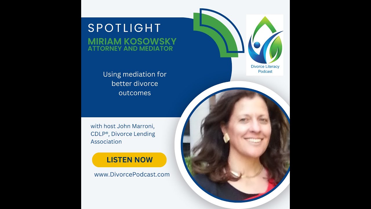 Using Mediation for Better Divorce Outcomes with John Marroni and Miriam Kosowsky, Esq.