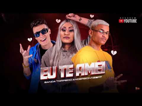 BANDA TORPEDO E ANDERSON NEIFF - EU TE AMEI - MUSICA NOVA