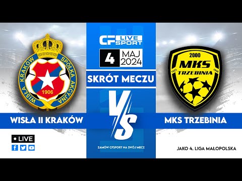 Skrót | Wisła II Kraków - MKS Trzebinia | 04.05.2024