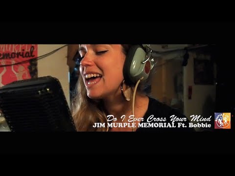 Jim Murple Memorial - Do I Ever Cross Your Mind feat. Bobbie [CLIP STUDIO]