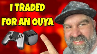 I Traded for an Ouya and CANNOT BE HAPPIER!