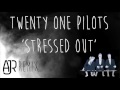 twenty one pilots - Stressed Out (AJR Remix)