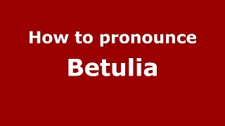 How to pronounce Betulia