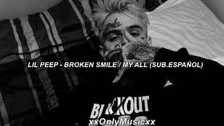 Lil Peep - Broken Smile/My All (Sub. Español)