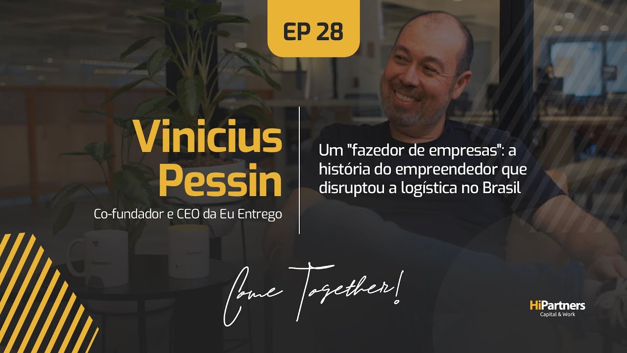 Come Together EP 28 | Vinícius Pessin, Co-fundador e CEO da EuEntrego