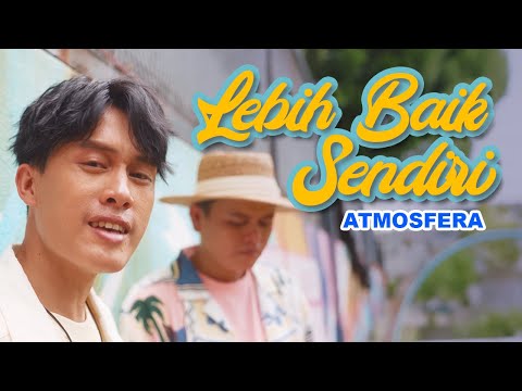 Atmosfera - Lebih Baik Sendiri (Official MV)