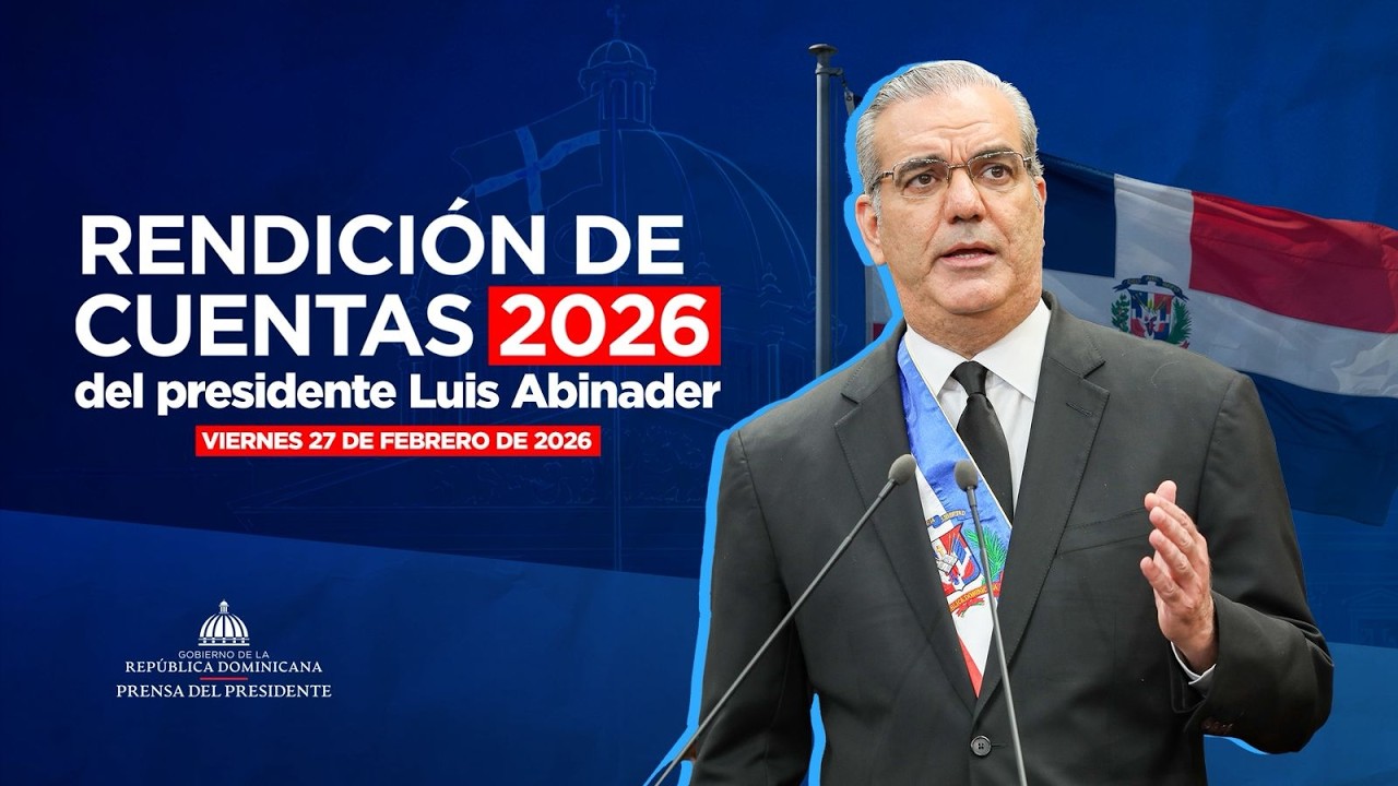 🔴EN VIVO | Discurso de Rendición de Cuentas 2026 del presidente Luis Abinader
