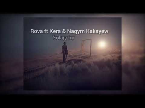 Rova ft Kera & Nagym Kakayew - Yolagchy (TURKMEN RAP 2022)