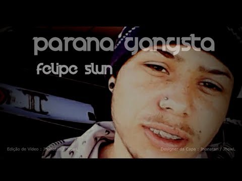 PARANÁ GANGSTA - FELIPE SLUN (MÚSICA)