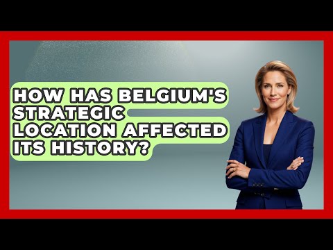 How Has Belgium's Strategic Location Affected Its History? | Exploring The Benelux