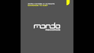 Akira Kayosa & Ultimate "Diamonds To Dust" [Original Mix] (Mondo Records)