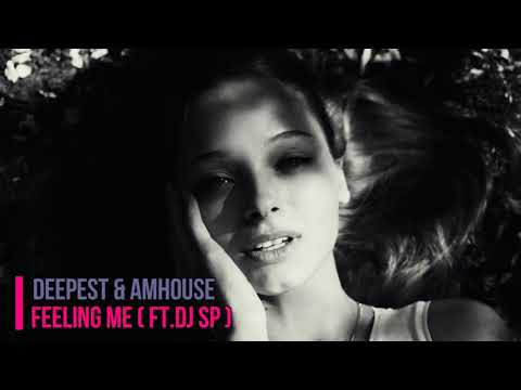Deepest & AMHouse ft. DJ SP - Feeling Me (Original Mix)