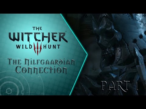 The Witcher 3 The Nilfgaardian Connection Part 1