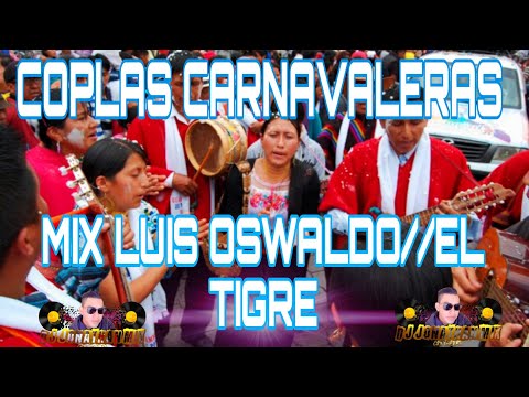 MIX-COPLAS CARNAVALERAS//LUIS OSWALDO EL TIGRE((BOLIVAR-GUARANDA))DJ JONATHAN MIX