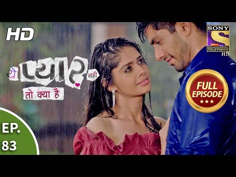 Yeh Pyaar Nahi Toh Kya Hai - Ep 83 - Full Episode - 11th July, 2018