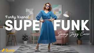Download lagu FUNKY KOPRAL - SUPER FUNK (2000) | SWING JAZZ COVER #NNMRequest @glennferyfriends8018 mp3 Download lagu FUNKY KOPRAL - SUPER FUNK (2000) | SWING JAZZ COVER #NNMRequest @glennferyfriends8018 mp3