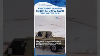 Fenomena Langka, Gurun Pasir di Al-Jawf Arab Saudi Diselimuti Hamparan Salju Bak Negeri Putih
