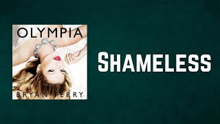 Bryan Ferry - Shameless (Lyrics)