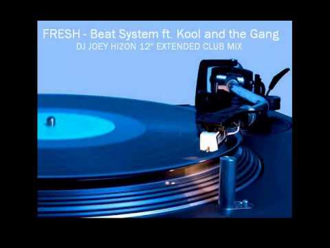 FRESH Beat System ft  Kool & the Gang - Dj Joey Hizon 12'' Extended Club Mix