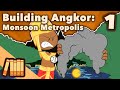 Building Angkor Monsoon Metropolis Extra History Part 1