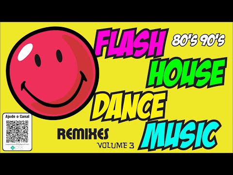 Flash House Hits 80's 90's Dance Music Remixes ! Volume 3