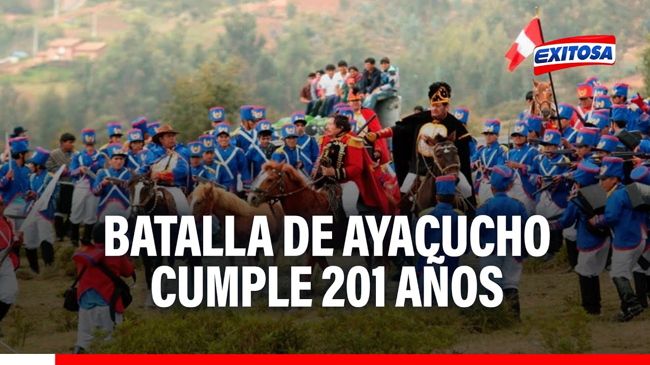 🔴🔵 Batalla de Ayacucho: 201 años de la vitoria que selló la independencia de América Latina