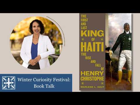 Webinar with Marlene Daut-The Life and Times of Haiti’s First, Last, and Only King: Henry Christophe