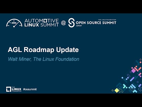 AGL Roadmap Update - Walt Miner, The Linux Foundation