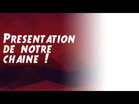 Présentation de notre chaîne !