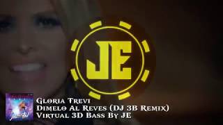 Gloria Trevi - Dimelo Al Reves - DJ 3B Remix 3D &amp; Bass