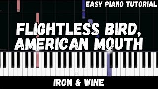 Iron &amp; Wine - Flightless Bird, American Mouth (Easy Piano Tutorial)
