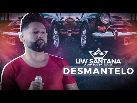 LIW SANTANA DESMANTELO - MÚSICA NOVA 2024