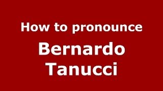 How to pronounce Bernardo Tanucci