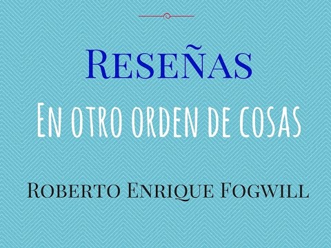 Roberto Enrique Fogwill: En otro orden de cosas