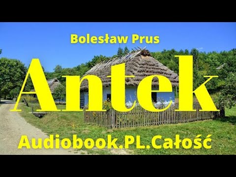 Antek. Audiobook. PL. Całość. Bolesław Prus. Czyta Jan Peszek
